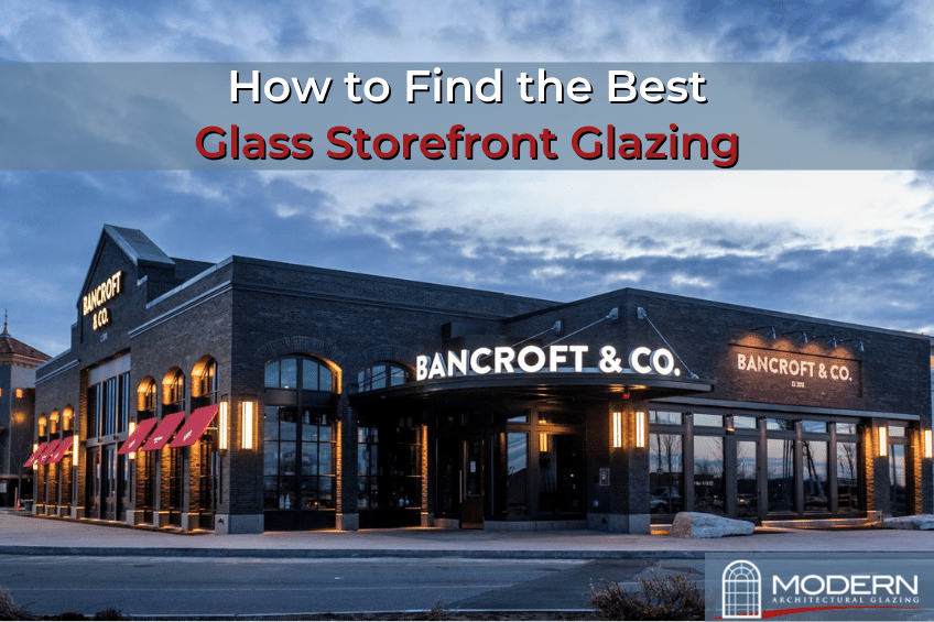 How to FInd the Best Glass Storefront Glazing - Modern Glazing - glass storefront, storefront glazing, commercial canopy, window repair, window replacements