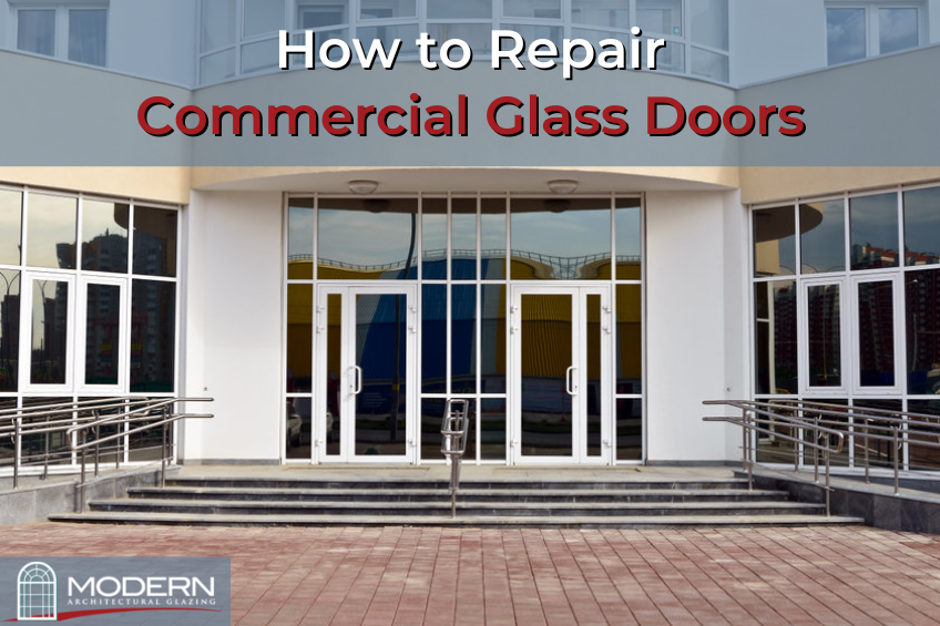 How to Repair Commercial Glass Doors - architectural glass company, glass storefront, storefront windows, commercial glass installation, commercial glass repair - Modern Architectural Glazing